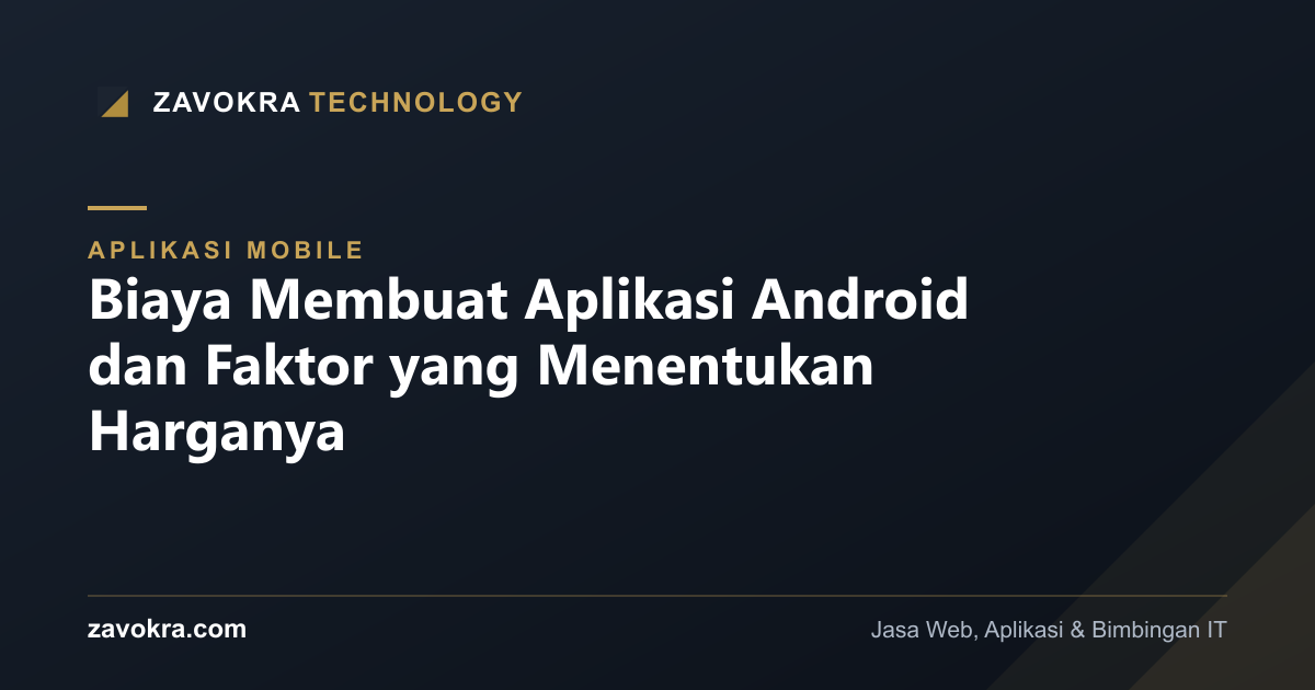 Biaya Membuat Aplikasi Android dan Faktor yang Menentukan Harganya