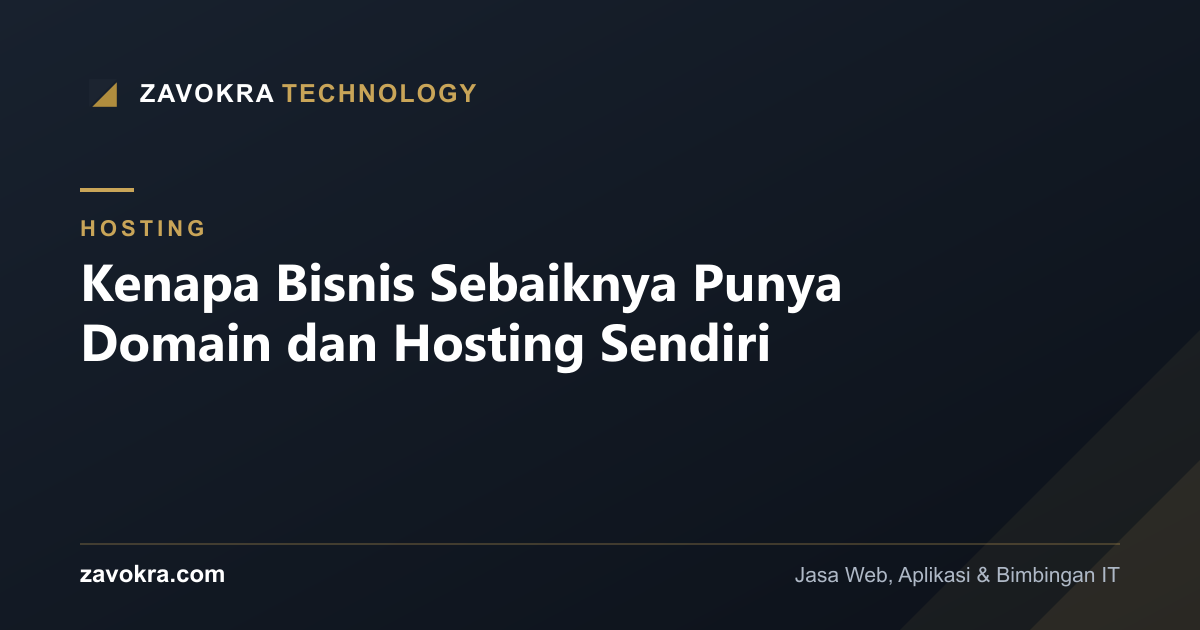 Kenapa Bisnis Sebaiknya Punya Domain dan Hosting Sendiri