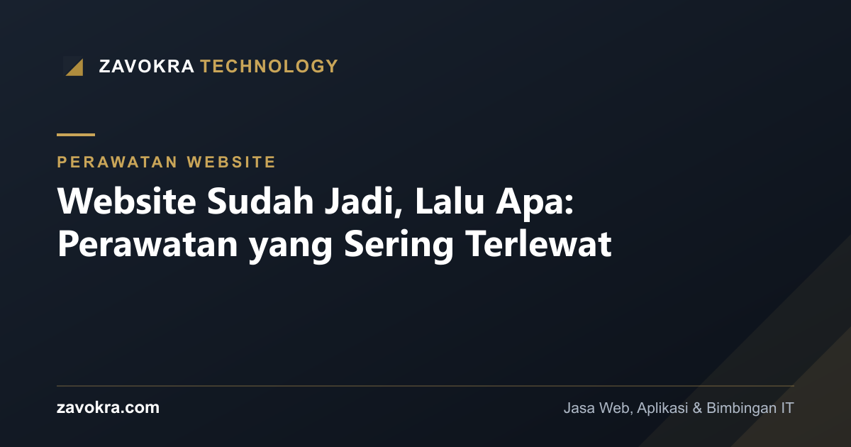 Website Sudah Jadi, Lalu Apa: Perawatan yang Sering Terlewat
