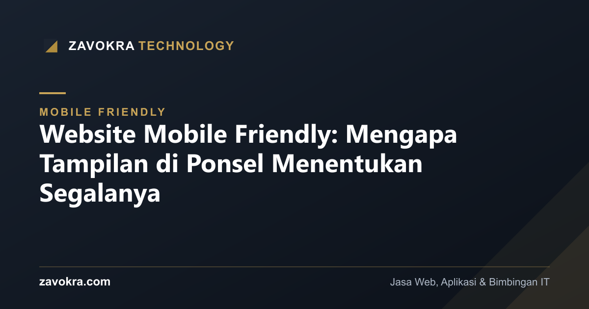 Website Mobile Friendly: Mengapa Tampilan di Ponsel Menentukan Segalanya